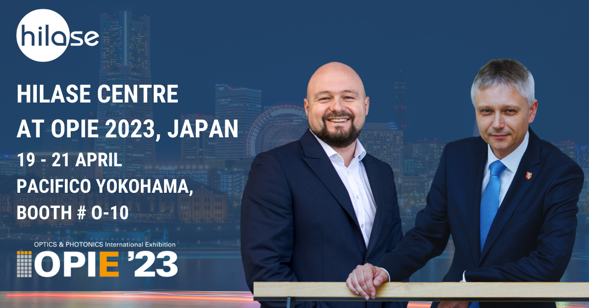HILASE CENTRE AT OPIE 2023, JAPAN 19 - 21 aPRIL PACIFICO YOKOHAMA, booth # O-10 (2)