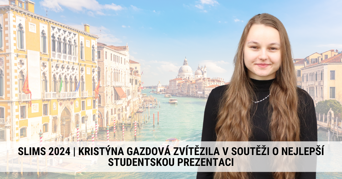 SLIMS 2024 Kristýna Gazdova won 1st prize in the Best Student Presentation Award (1)
