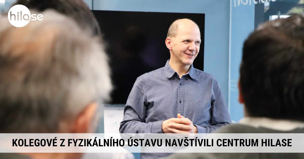 kolegové z fyzikálního ústavu navštívili centrum hilase